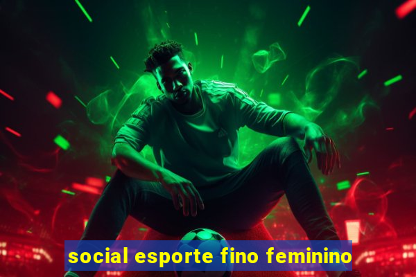 social esporte fino feminino